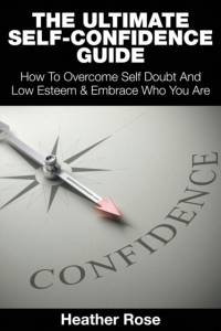 The Ultimate Self-Confidence Guide av Heather Rose