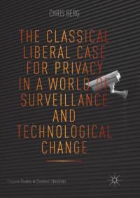Classical Liberal Case for Privacy in a World of Surveillance and Technological Change av Chris Berg