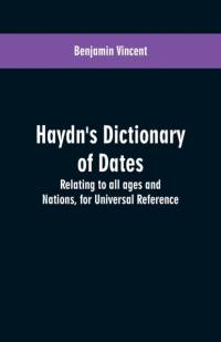 Haydn's dictionary of dates av Benjamin Vincent