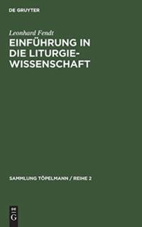 Einfuhrung in die Liturgiewissenschaft av Leonhard Fendt