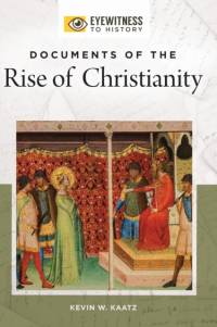 Documents of the Rise of Christianity av Kevin W. Kaatz