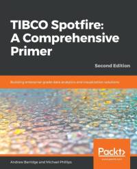 TIBCO Spotfire: A Comprehensive Primer av Michael Phillips