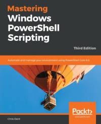 Mastering Windows PowerShell Scripting av Chris Dent