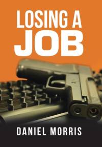 Losing a Job av Daniel Morris