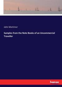 Samples from the Note Books of an Uncommercial Traveller av John Mortimer