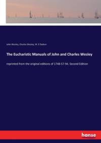Eucharistic Manuals of John and Charles Wesley av John Wesley