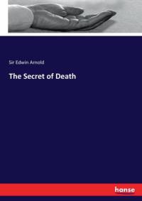 Secret of Death av Sir Edwin Arnold