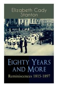 Eighty Years and More av Elizabeth Cady Stanton
