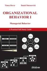 Organizational Behavior I. Managerial Behavior. A Practical Self-Study Guide av Timea Havar