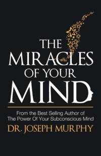 The Miracles of Your Mind av Joseph Murphy