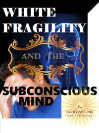 White Fragility and the Subconscious mind av Douglas Hill