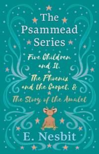 Five Children and It, The Phoenix and the Carpet, and The Story of the Amulet av E Nesbit