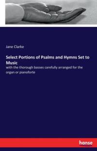 Select Portions of Psalms and Hymns Set to Music av Jane Clarke