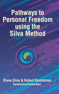 Pathways to Personal Freedom Using the Silva Method av Diana Silva