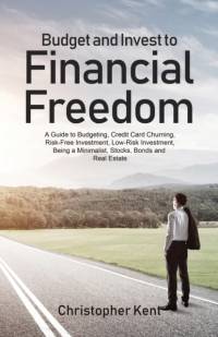 Budget and Invest to Financial Freedom av Christopher Kent