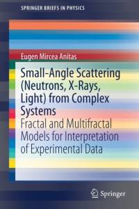 Small-Angle Scattering (Neutrons, X-Rays, Light) from Complex Systems av Eugen Mircea Anitas