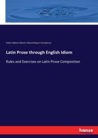 Latin Prose through English Idiom av Edwin A Abbott
