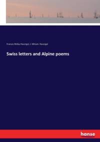 Swiss letters and Alpine poems by Frances Ridley Havergal