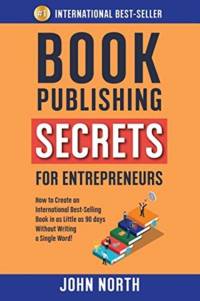 Book Publishing Secrets for Entrepreneurs av John North