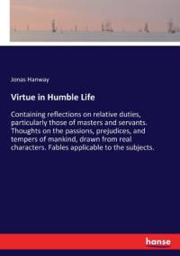 Virtue in Humble Life av Jonas Hanway