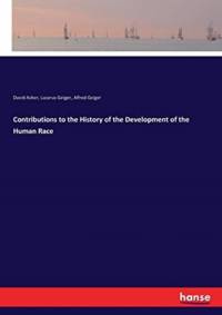 Contributions to the History of the Development of the Human Race av David Asher