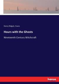 Hours with the Ghosts av Henry Ridgely Evans