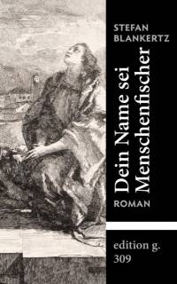 Dein Name sei Menschenfischer av Stefan Blankertz