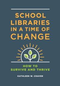 School Libraries in a Time of Change av Kathleen W. Craver