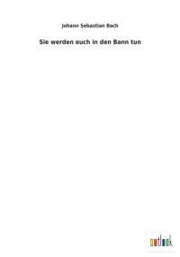 Sie Werden Euch in Den Bann Tun av Johann Sebastian Bach