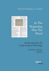 In The Beginning Was The Word. An Introduction To Cross-Cultural Theology av Muhammad Wolfgang G a Schmidt