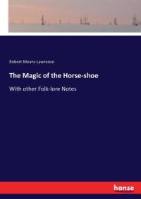 Magic of the Horse-shoe av Robert Means Lawrence