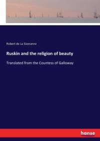 Ruskin and the religion of beauty av Robert de La Sizeranne