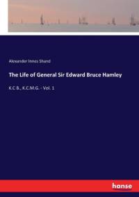 Life of General Sir Edward Bruce Hamley av Alexander Innes Shand
