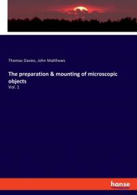 preparation & mounting of microscopic objects av John Matthews