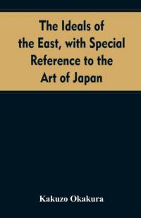 ideals of the east, with special reference to the art of Japan av Kakuzo Okakura