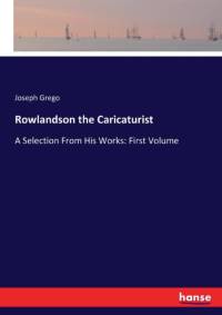Rowlandson the Caricaturist av Joseph Grego