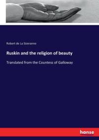 Ruskin and the religion of beauty av Robert de La Sizeranne