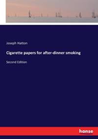Cigarette papers for after-dinner smoking av Joseph Hatton