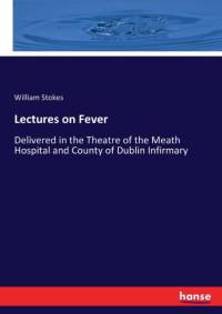 Lectures on Fever av William Stokes