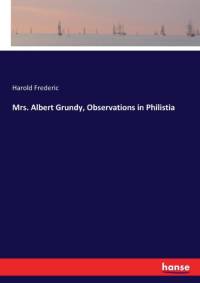 Mrs. Albert Grundy, Observations in Philistia av Harold Frederic