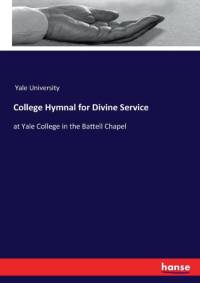 College Hymnal for Divine Service by Yale University