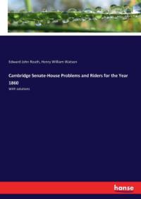 Cambridge Senate-House Problems and Riders for the Year 1860 av Edward John Routh