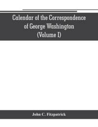 Calendar of the correspondence of George Washington, commander in chief of the Continental Army, with the officers (Volume I) av John C Fitzpatrick