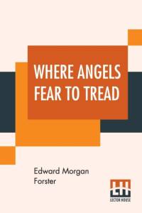 Where Angels Fear To Tread av Edward Morgan Forster