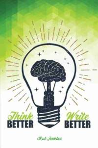 Think Better, Write Better av Robin Jenkins