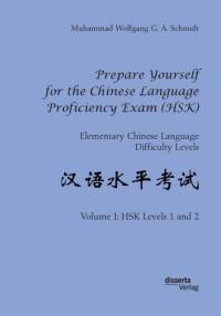 Prepare Yourself for the Chinese Language Proficiency Exam (HSK). Elementary Chinese Language Difficulty Levels av Muhammad Wolfgang G a Schmidt