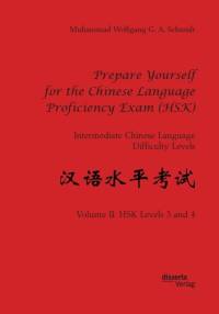 Prepare Yourself for the Chinese Language Proficiency Exam (HSK). Intermediate Chinese Language Difficulty Levels av Muhammad Wolfgang G a Schmidt