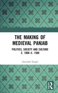 The Making of Medieval Panjab av Surinder Singh