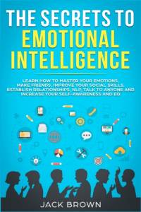 Secrets to Emotional Intelligence av Jack Brown