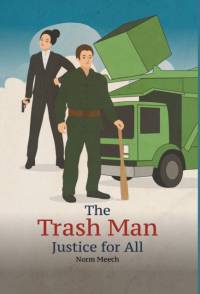 Trash Man Justice for All av Norm Meech